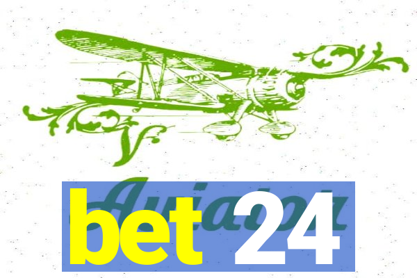 bet 24